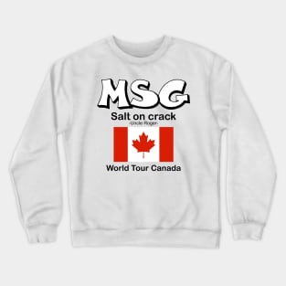 MSG, Salt on crack - Uncle Roger World Tour Canada Crewneck Sweatshirt